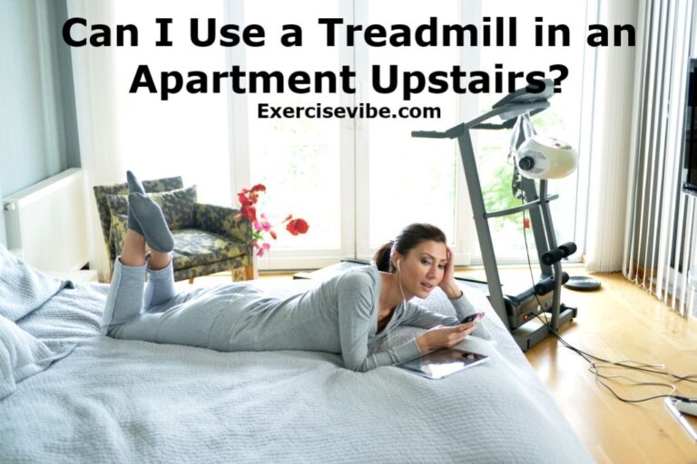 Can I Use a Treadmill in an Apartment Upstairs? Read Before Place It